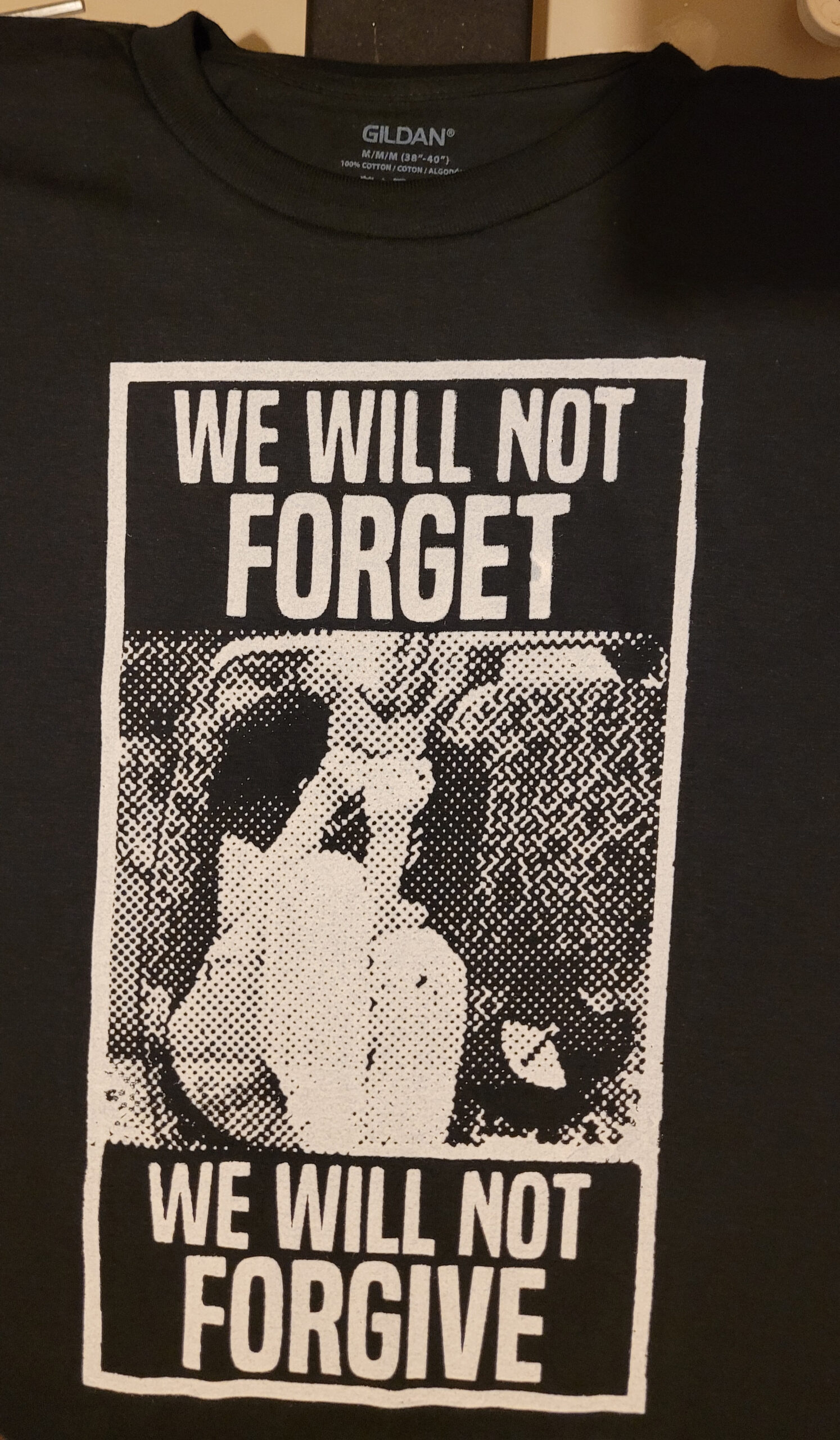 We Will Not Forget We Will Not Forgive t-shirt